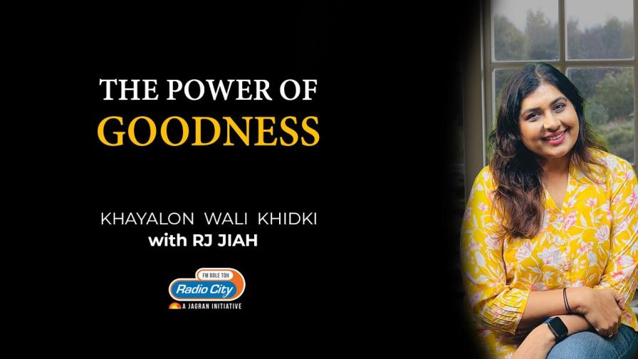 The Power of Goodness: Khayalon Wali Khidki with RJ Jiah S2 - Ep.165