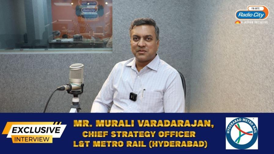 Exclusive Interview with Mr.Murali Varadarajan, Chief Strategy Officer at L&T Metro Rail (Hyderabad)
