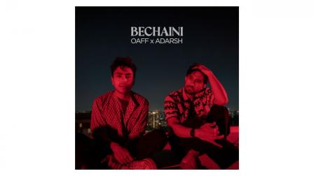 OAFF and Adarsh Gourav team up to drop their latest pop single ‘Bechaini’