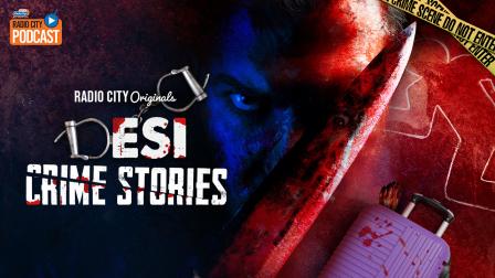 Desi Crime Stories only on Radio City